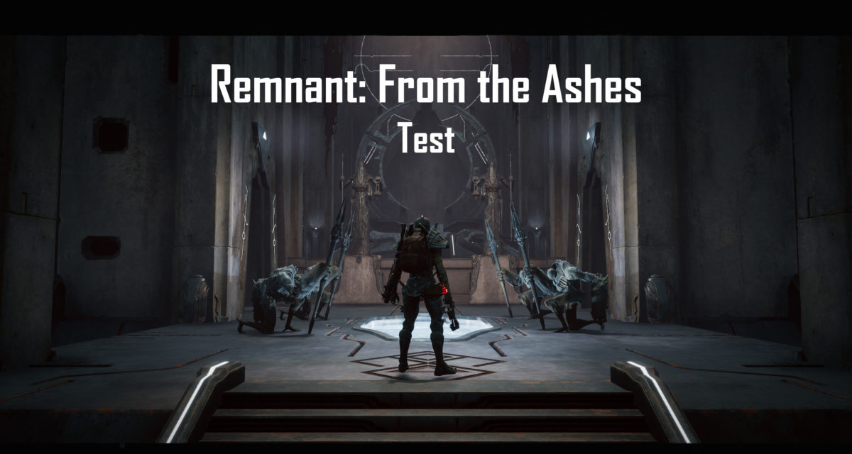 Remnant – From The Ashes – Test